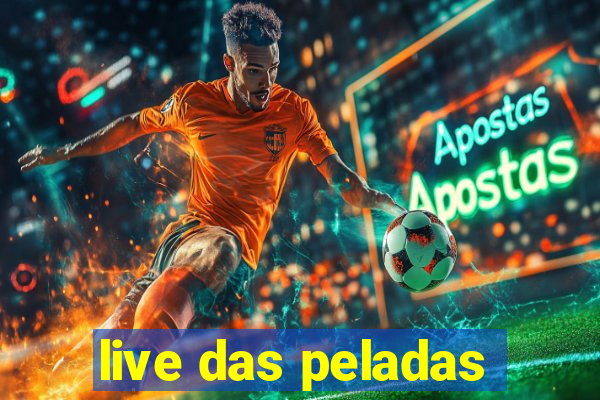 live das peladas